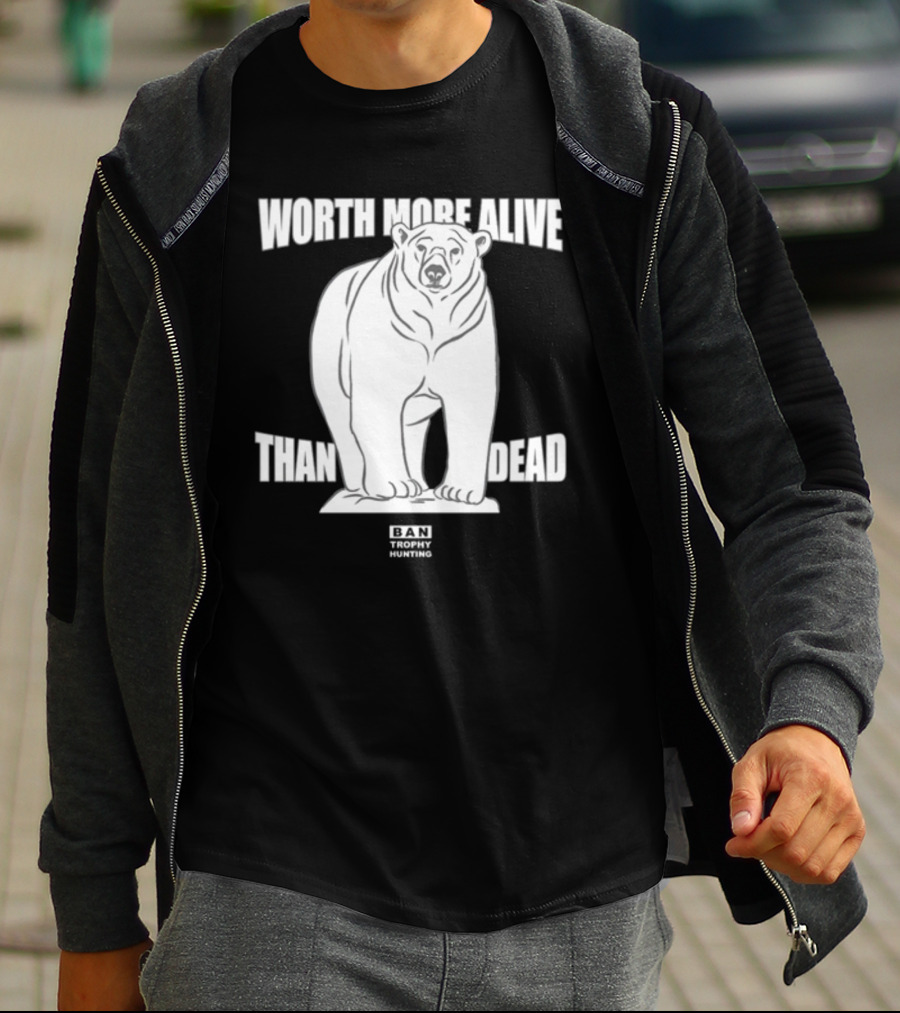 Polar Bear Worth More Alive Than Dead Ban Trophy Hunting T-Shirt