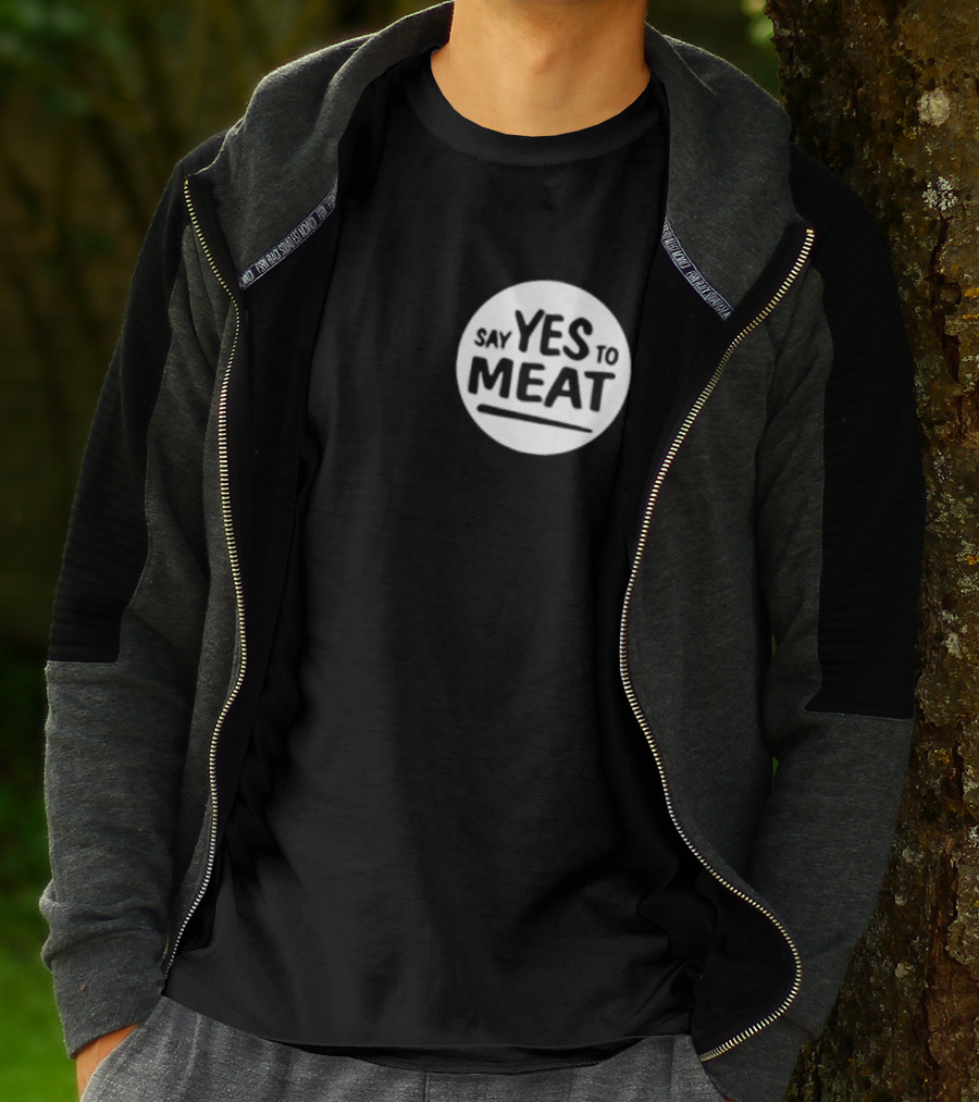 Say Yes To Meat T-Shirt