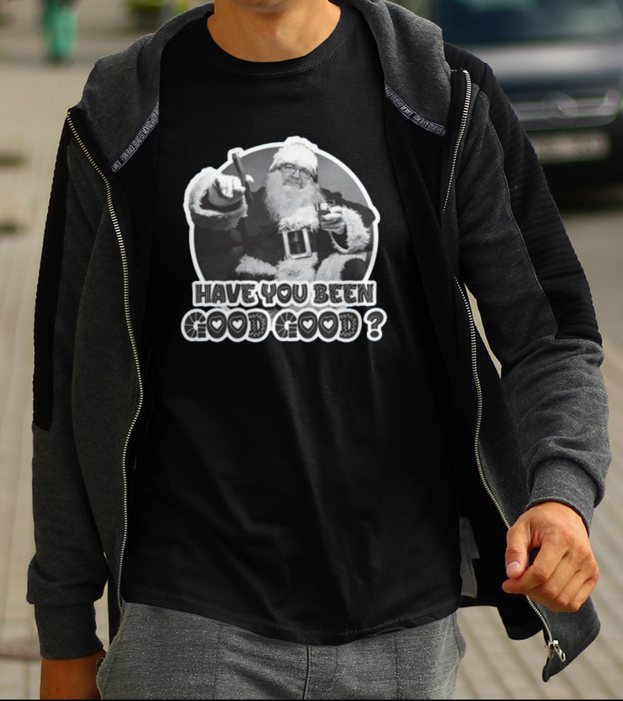 Have You Been Good Good Santa Claus Question T-Shirt