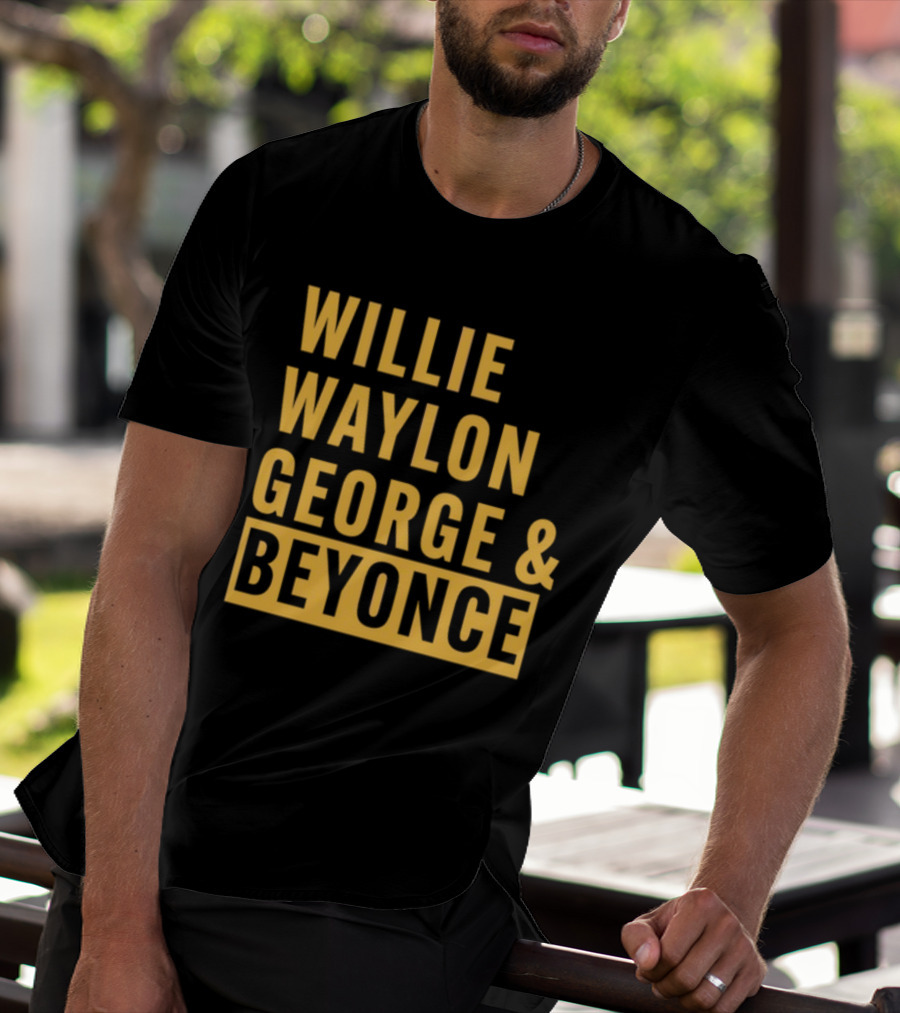 Thatsbullzerk Willie Waylon George And Beyonce T-Shirt