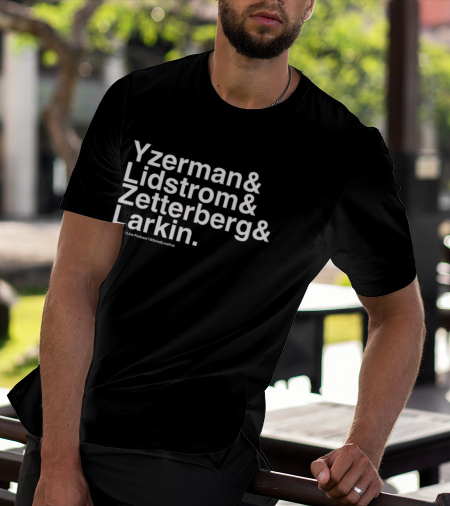 Yzerman And Lidstrom And Zetterberg And Larkin The Grind Line Podcast GrindLinePod T-Shirt