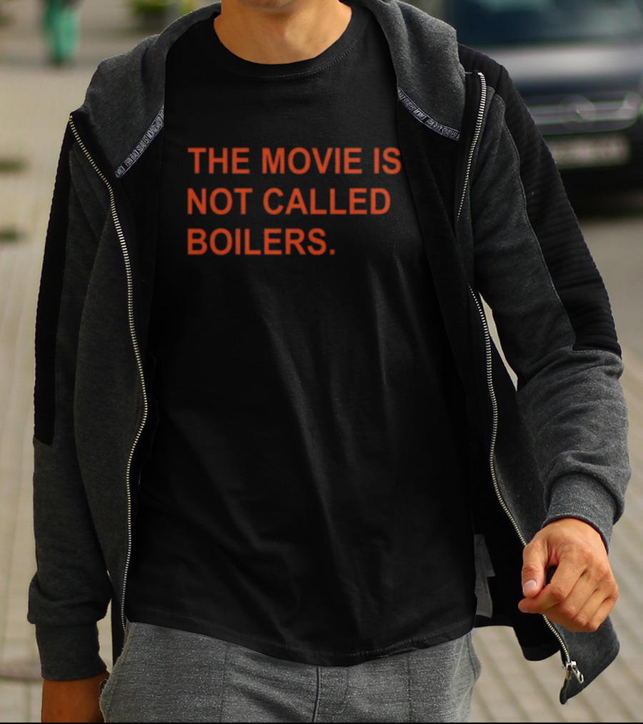 Griffin Gonzalez The Movie Is Not Called Boilers T-Shirt