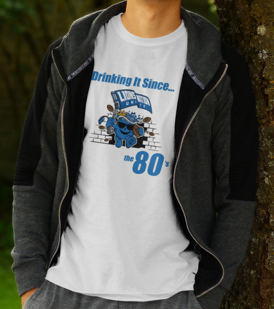 Drinking It Since Lions Nation Unite The 80's T-Shirt
