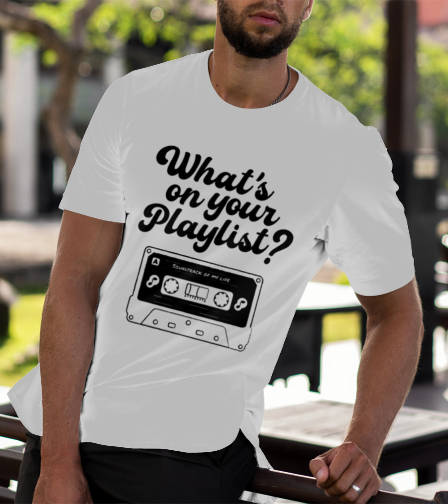 Playlistforlife What's On Your Playlist Soundtrack Of My Life Cassette T-Shirt
