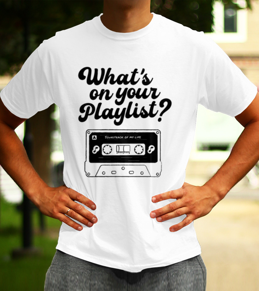 Playlistforlife What's On Your Playlist Soundtrack Of My Life Cassette T-Shirt