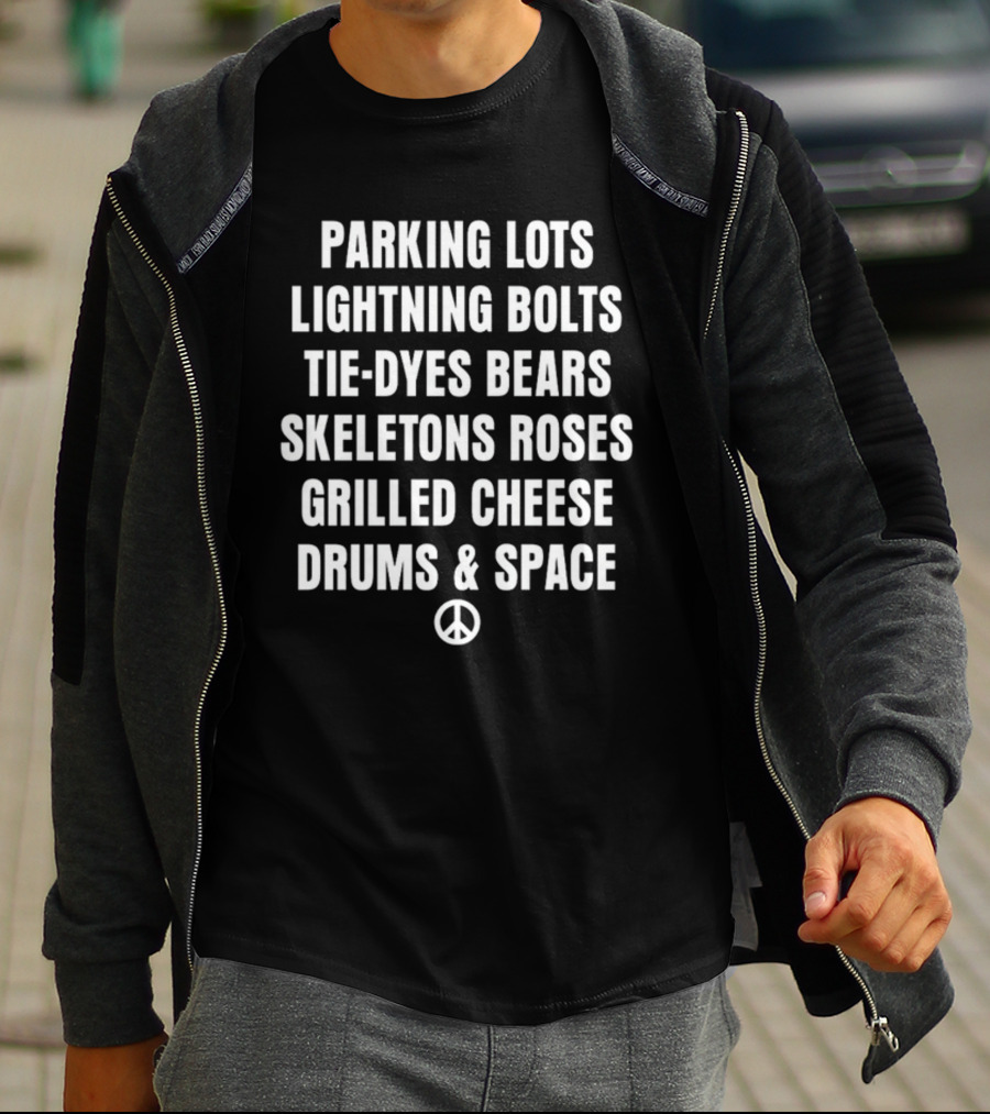 Parking Lots Lightning Bolts Tie-Dyes Bears Skeletons Roses Grilled Cheese Drums And Space Peace Sign T-Shirt