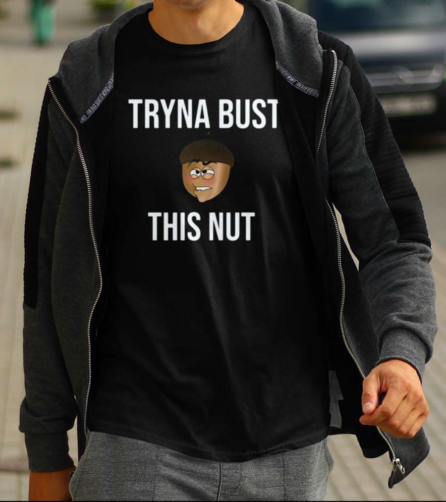 TRYNA BUST THIS NUT Emoji Face T-Shirt