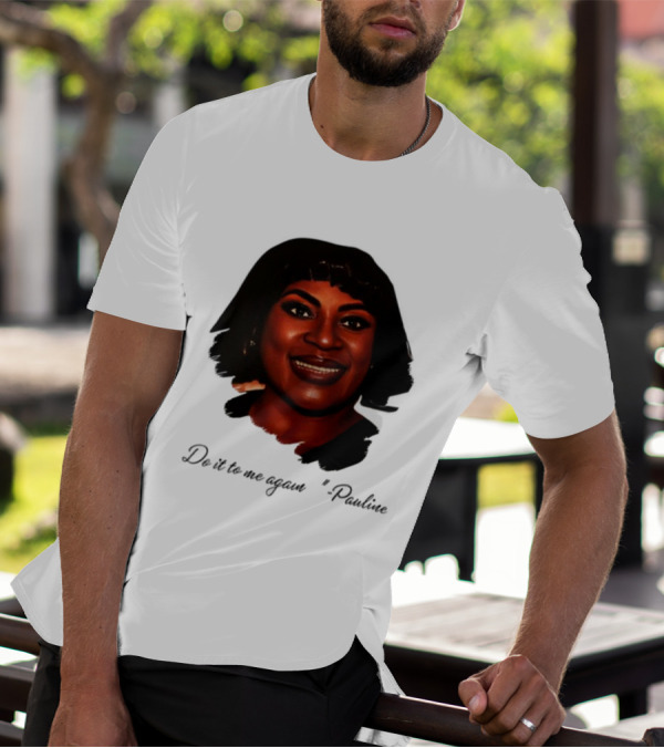Jthorpe3 Pauline Do It To Me Again T-Shirt