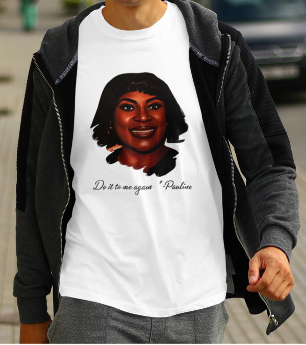 Jthorpe3 Pauline Do It To Me Again T-Shirt