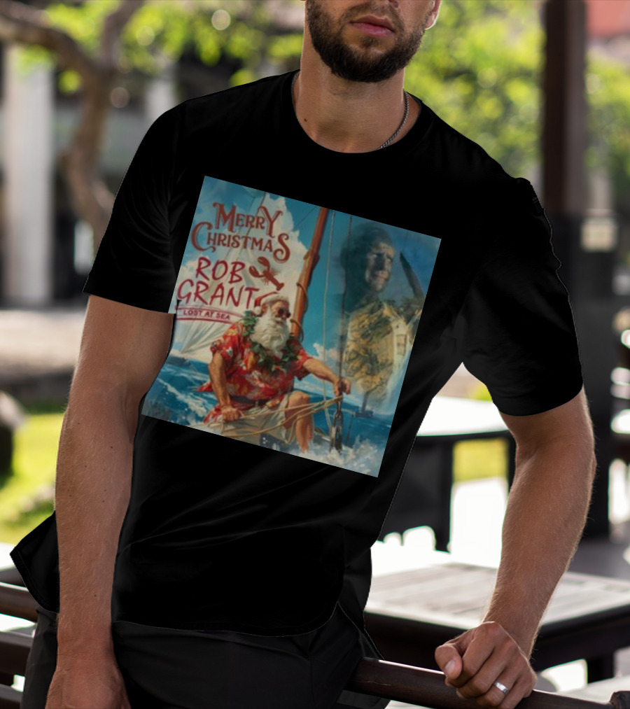 Merry Christmas Rob Grant Lost At Sea Santa Sailing Adventure T-Shirt