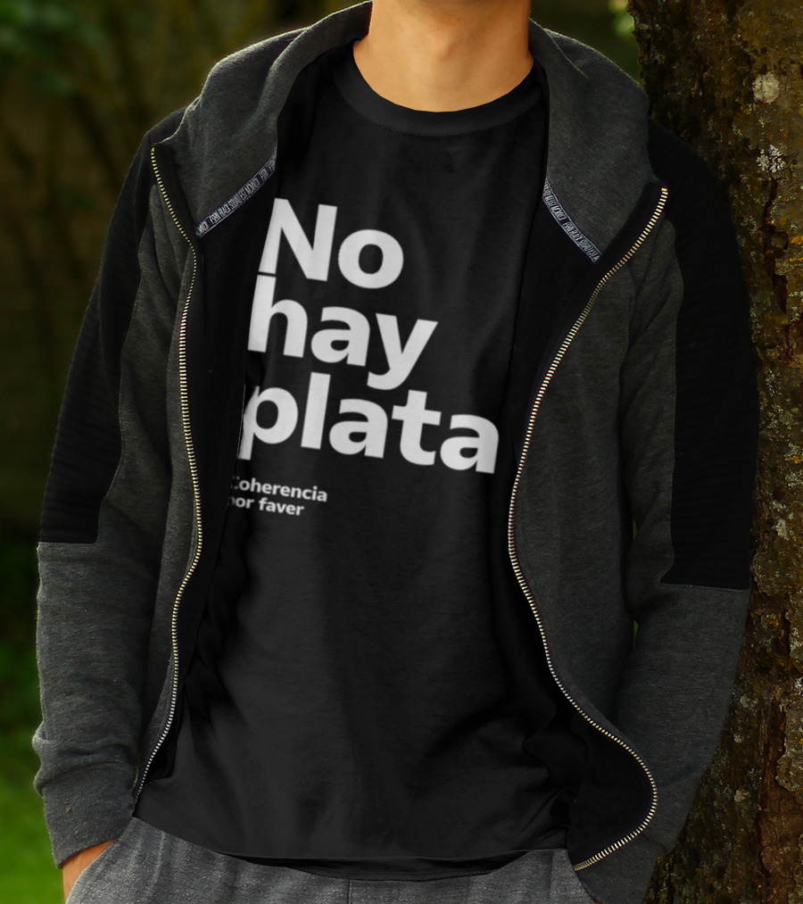 No Hay Plata Coherencia Por Faver T-Shirt