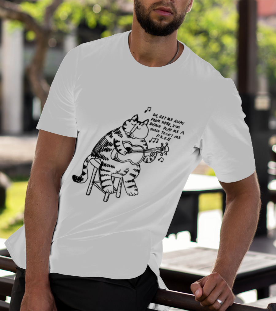 Oh Get Me Away From Here I'm Dying Play Me A Song Toset Me Free Cat Playing Guitar T-Shirt