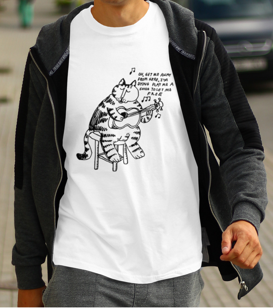 Oh Get Me Away From Here I'm Dying Play Me A Song Toset Me Free Cat Playing Guitar T-Shirt