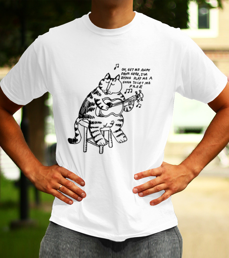 Oh Get Me Away From Here I'm Dying Play Me A Song Toset Me Free Cat Playing Guitar T-Shirt