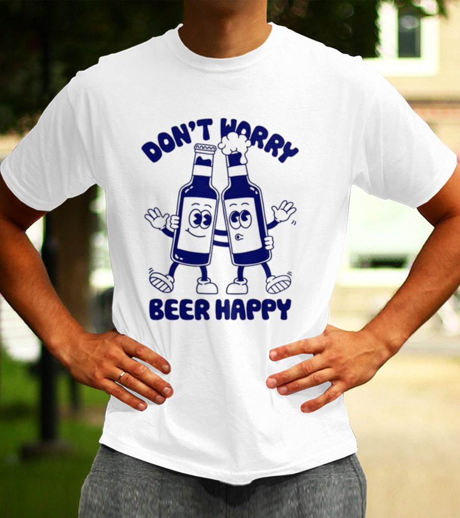 Don't Worry Beer Happy Goodie Works Two Happy Beer Bottles T-Shirt