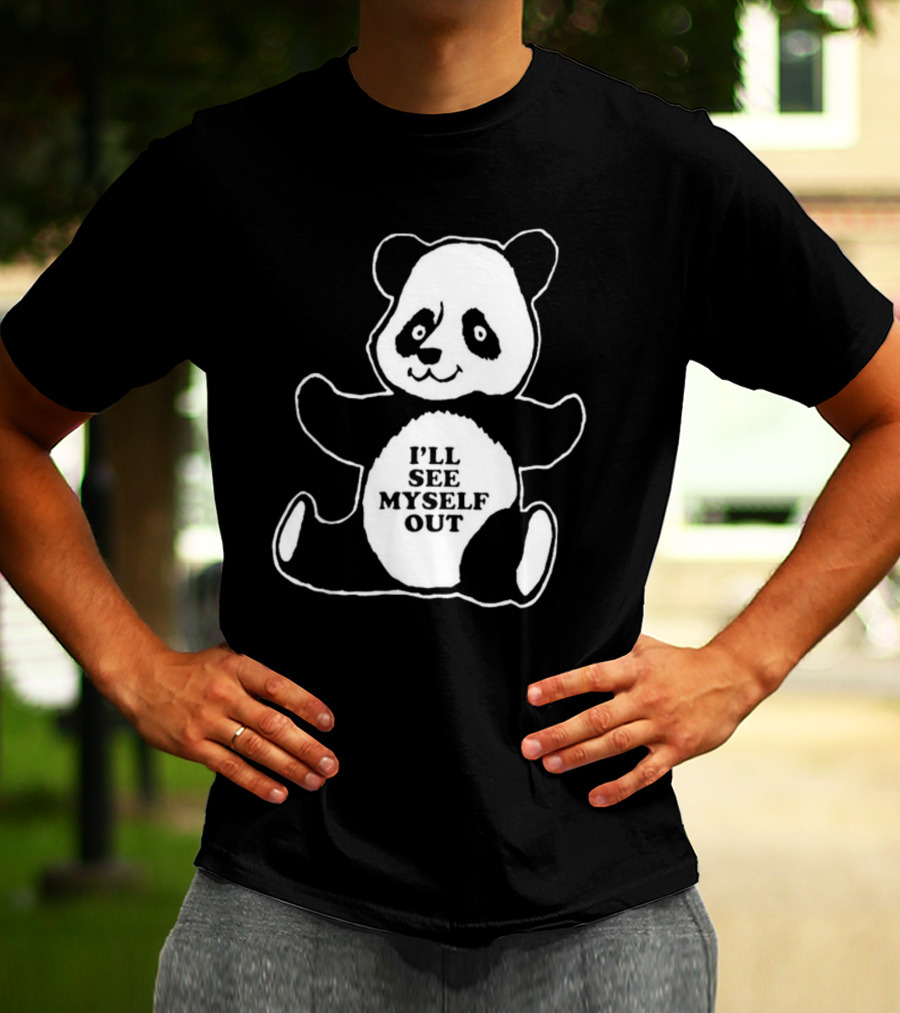 I'll See Myself Out Panda T-Shirt