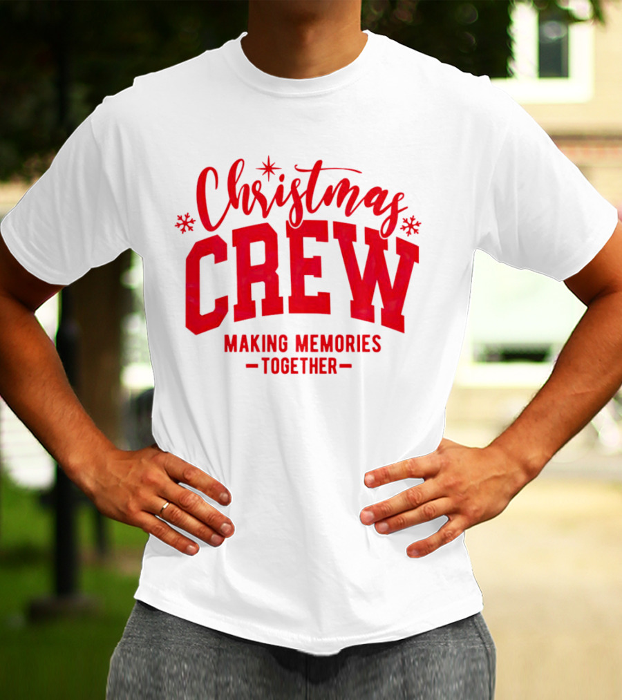 Christmas Crew Making Memories Together Snowflake Holiday T-Shirt