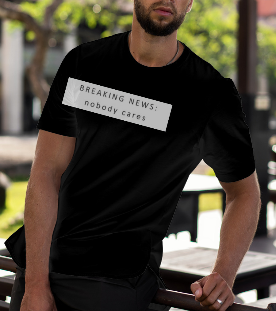 Niggativityy Y2k Breaking News Nobody Cares T-Shirt