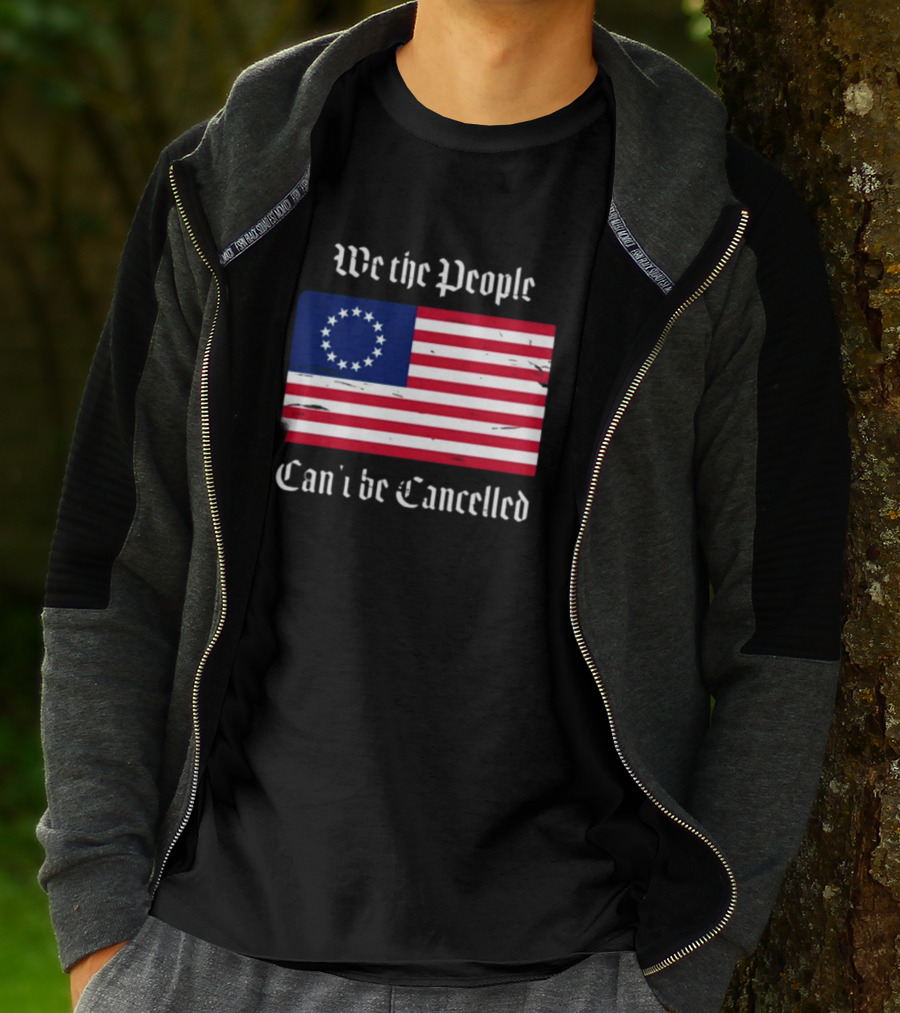 We The People Can't Be Cancelled American Flag 13 Stars T-Shirt