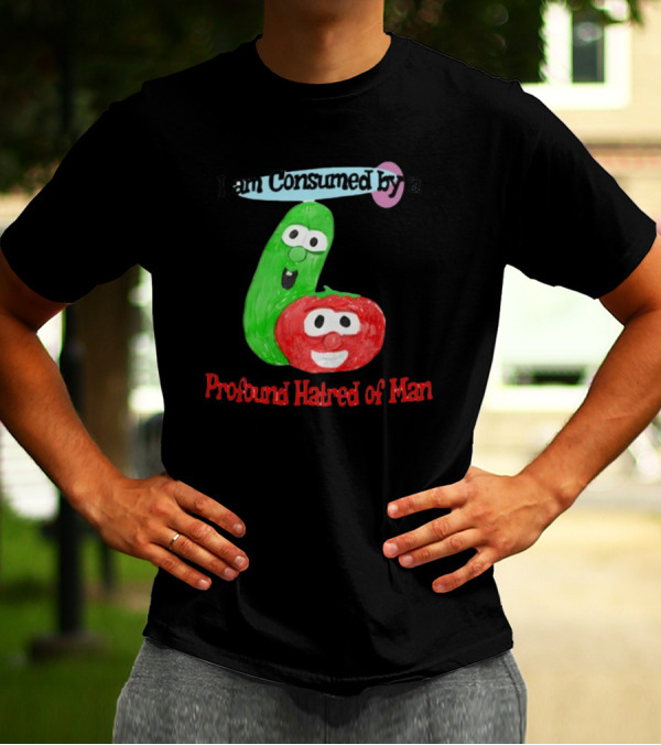 I Am Consumed By A Profound Hatred Of Man Tomato And Cucumber T-Shirt