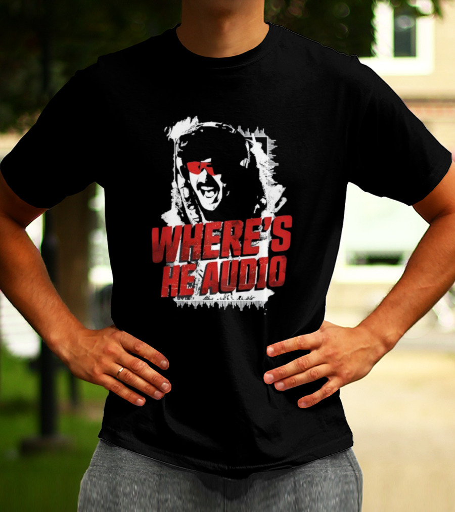 Dr Disrespect Where's He Audio T-Shirt