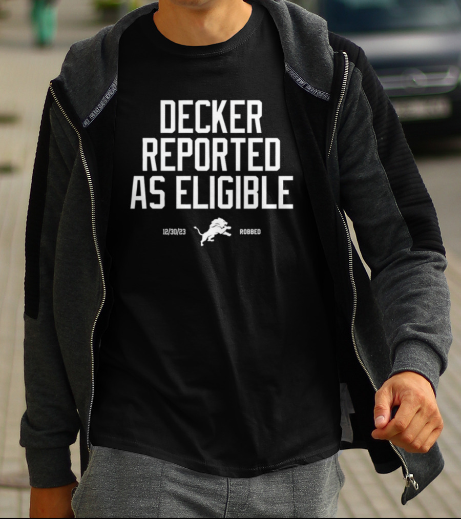 Decker Reported As Eligible 12/30/23 Lions Robbed T-Shirt