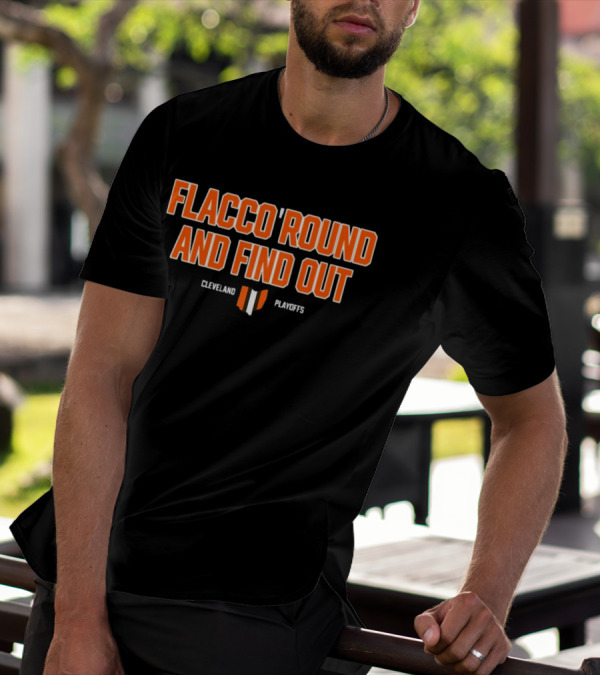 Flacco 'Round And Find Out Cleveland Playoffs Football T-Shirt
