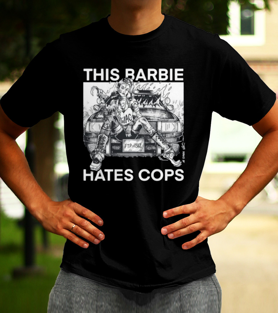 This Barbie Hates Cops Punkwithacamera WAC FTP 1312 T-Shirt