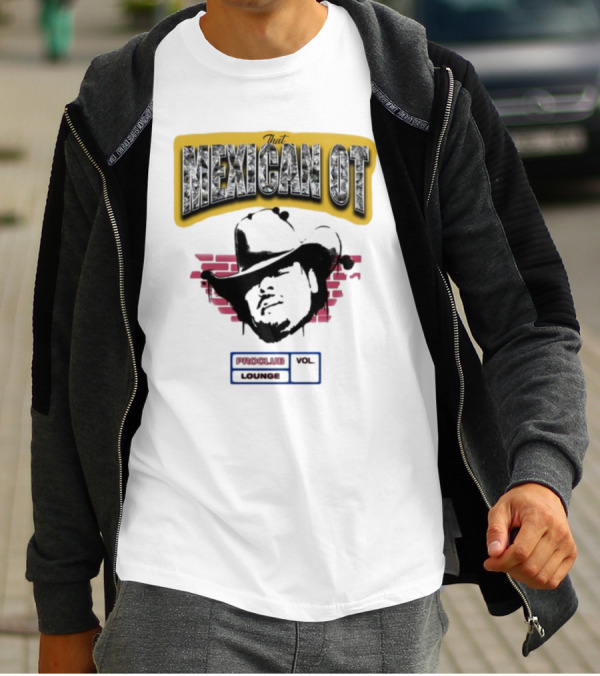 That Mexican OT Proclub Lounge Vol 01 Cowboy Hat T-Shirt