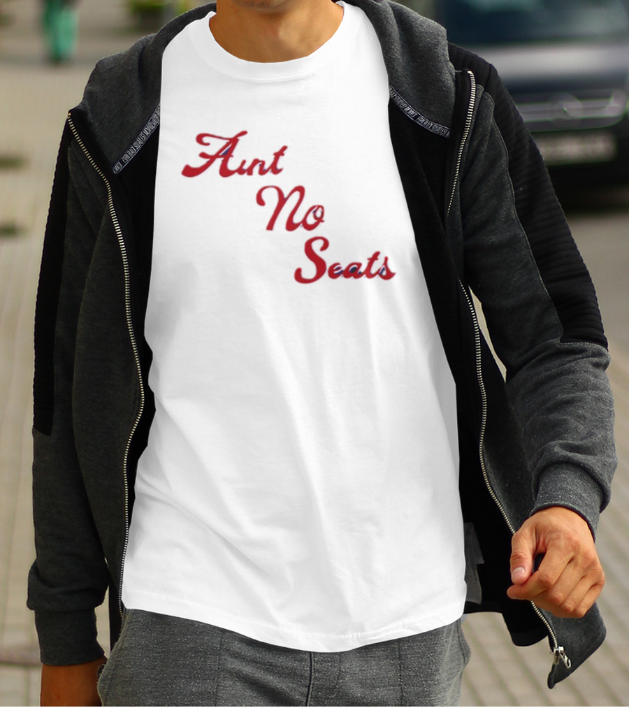 Aint No Seats T-Shirt