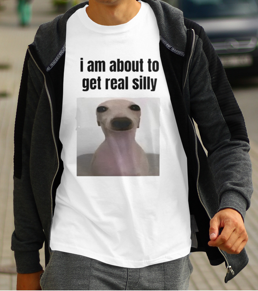 I Am About To Get Real Silly Whippet Dog Meme T-Shirt