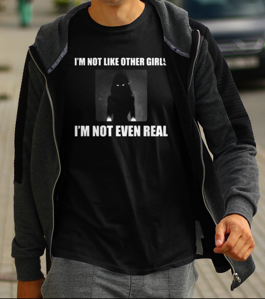 I'm Not Like Other Girls I'm Not Even Real Dark Silhouette With Glowing Eyes T-Shirt