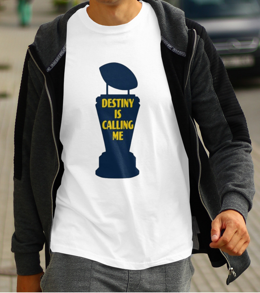 Michigan Made Destiny Is Calling Me Football Trophy T-Shirt