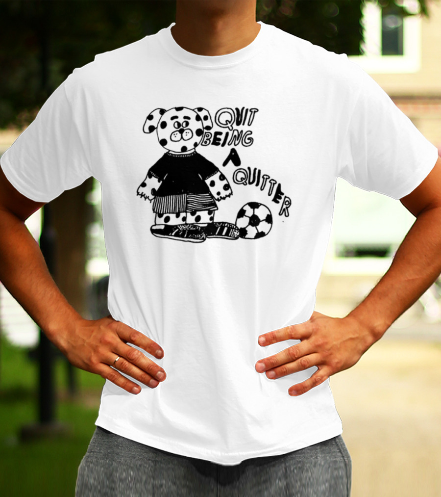 Quit Being A Quitter Dalmatian With Soccer Ball T-Shirt
