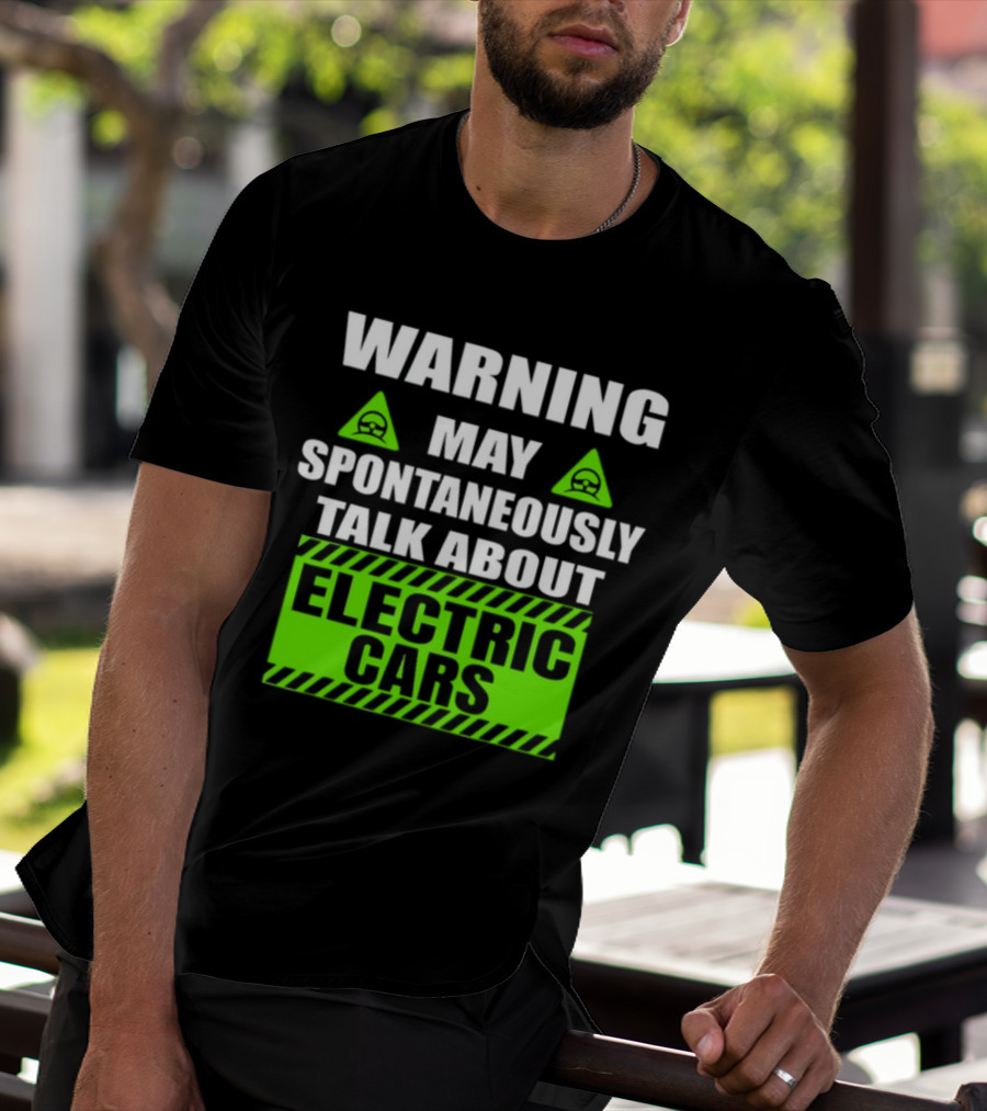 WARNING May Spontaneously Talk About Electric Cars T-Shirt