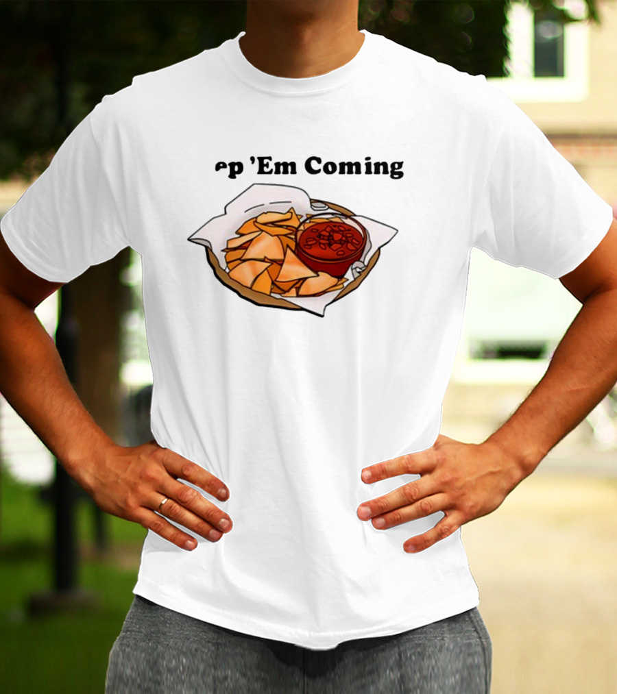 Middleclassfancy P 'Em Coming Chips And Salsa T-Shirt