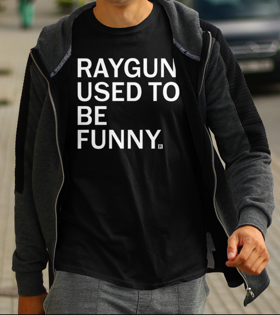 Raygunshirts Raygun Used To Be Funny T-Shirt