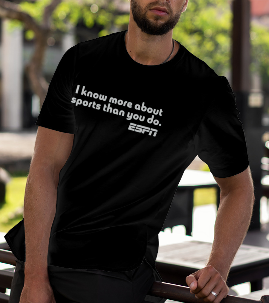 I Know More About Sports Than You Do ESPN T-Shirt