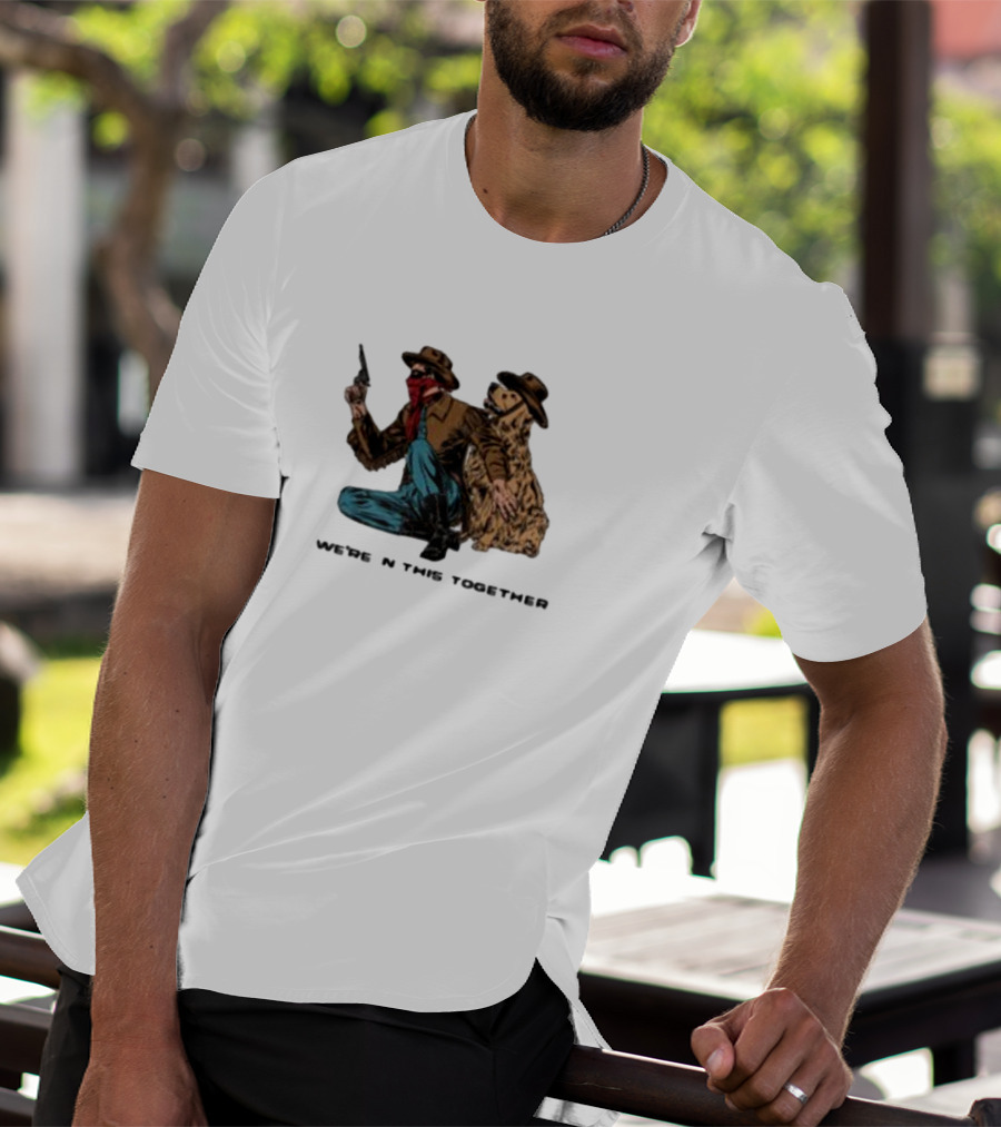 Midnightbandit We're In This Together Cowboy And Dog Duo T-Shirt