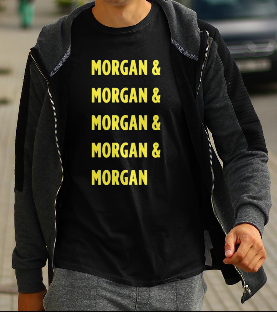 Morgan And Morgan And Morgan And Morgan And Morgan T-Shirt