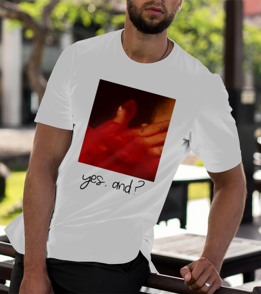 Yes, And? T-Shirt
