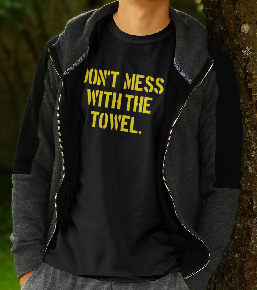 Dmwtt Don't Mess With The Towel T-Shirt