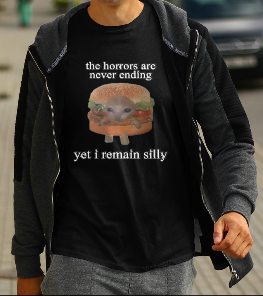 Cringeytees The Horrors Are Never Ending Yet I Remain Silly With A Cute Creature In A Hamburger T-Shirt
