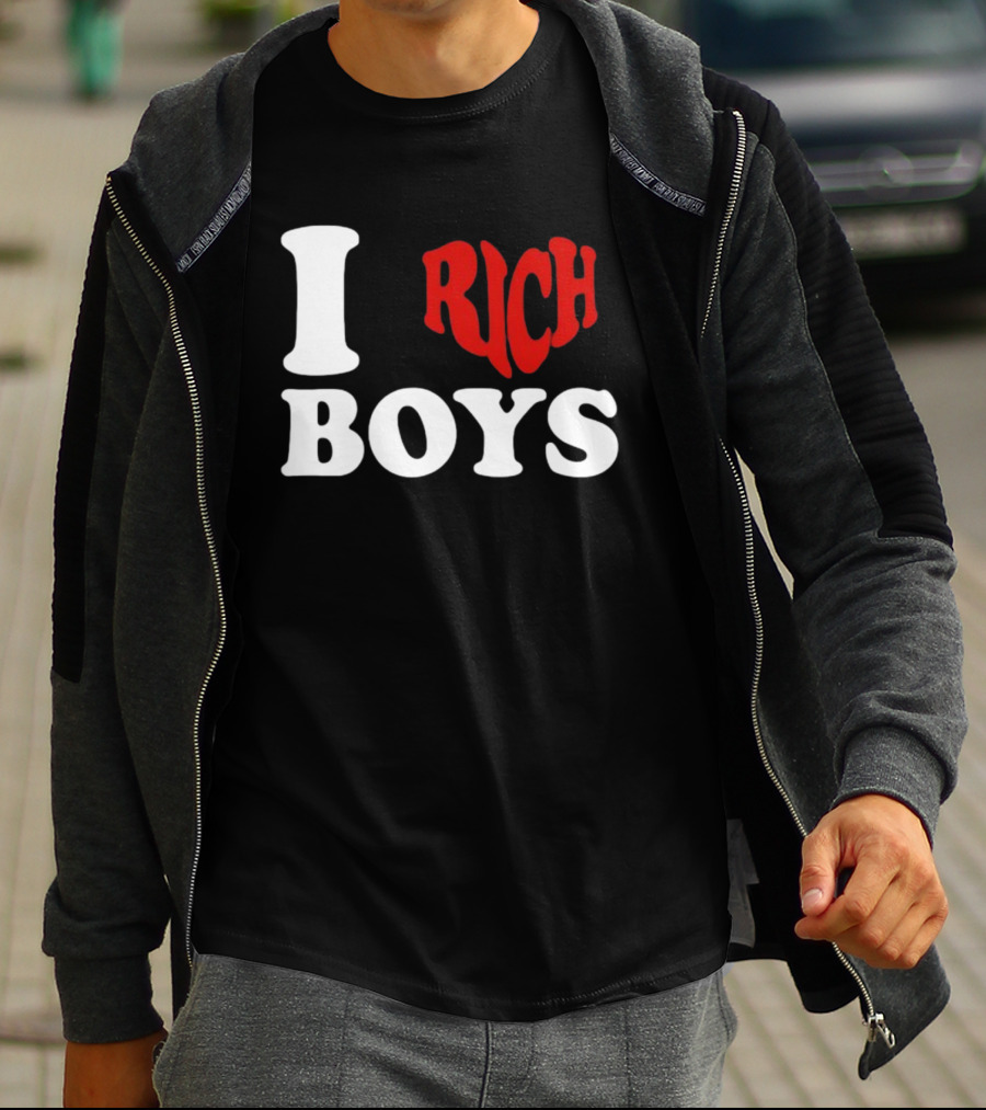 I Love Rich Boys T-Shirt