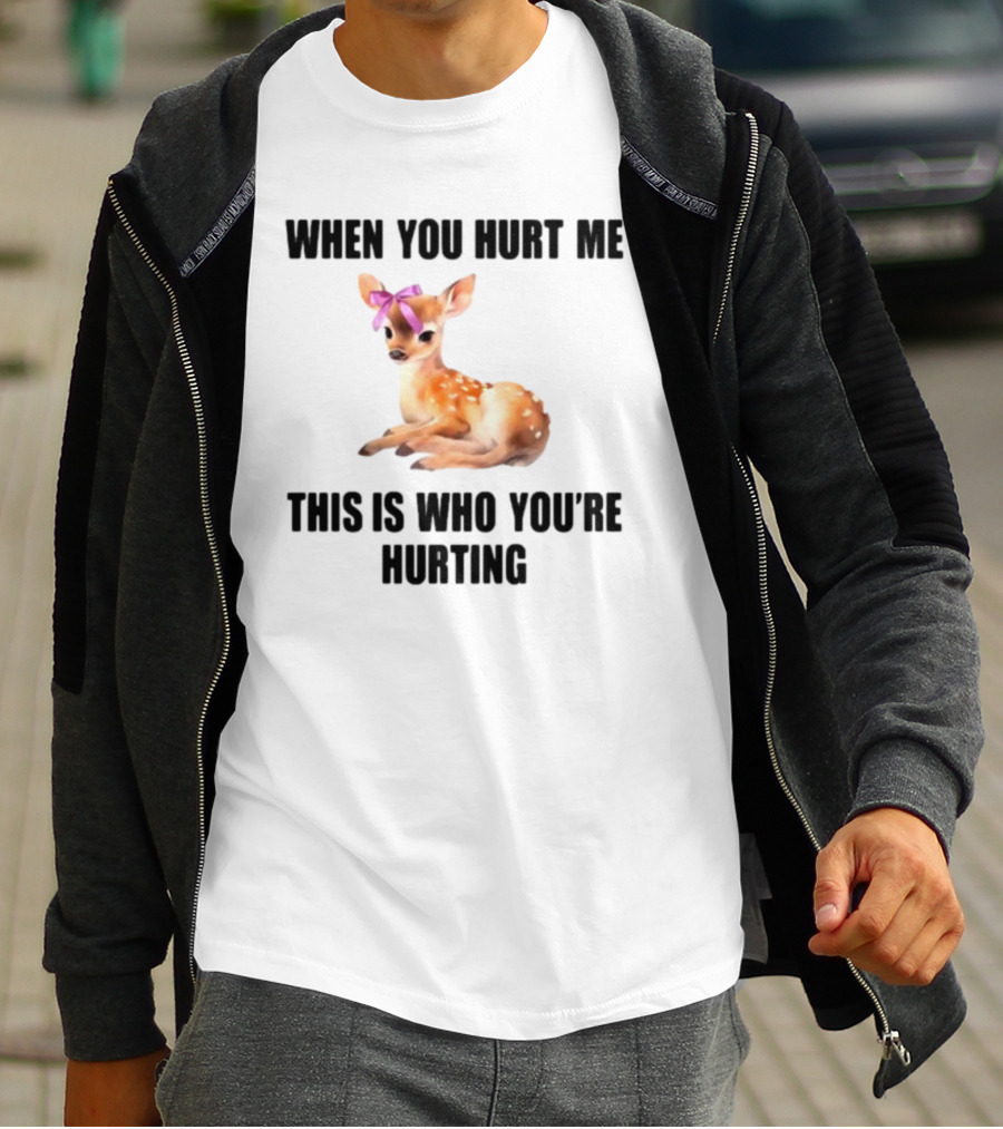 Vibe2k Deer When You Hurt Me This Is Who You're Hurting Fawn Bow T-Shirt