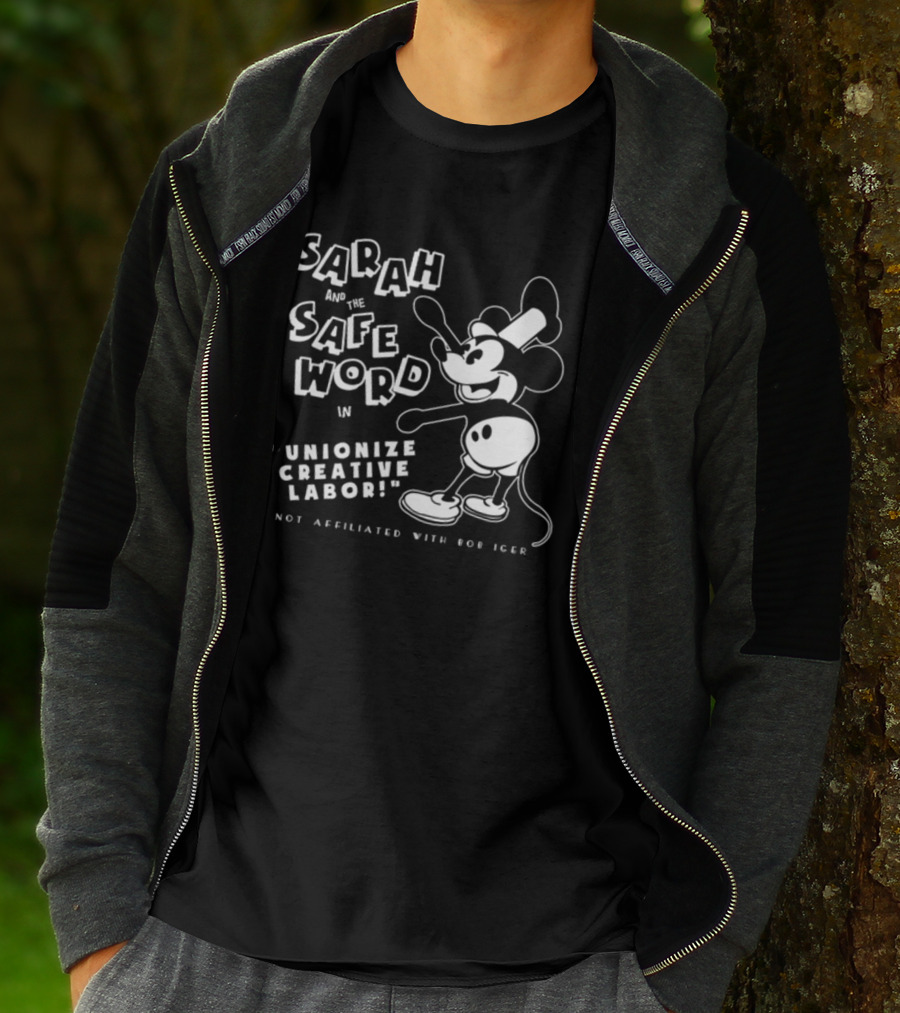 Sarah And The Safe Word In Unionize Creative Labor Not Affiliated With Bob Iger T-Shirt