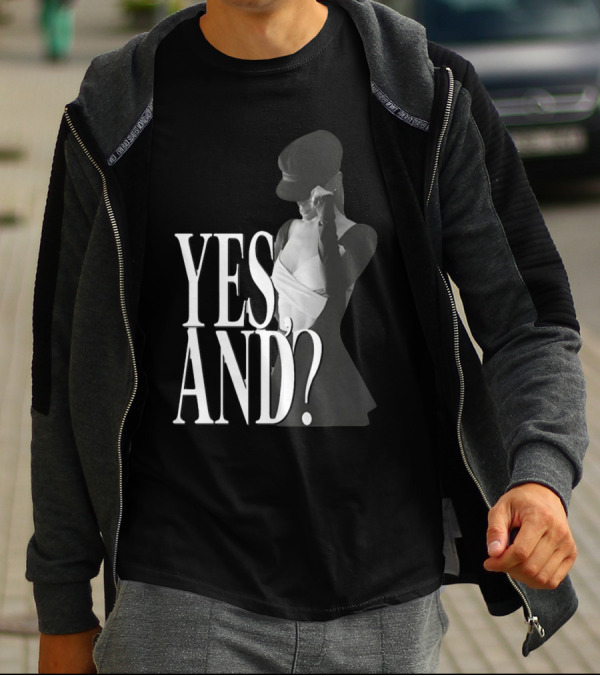 Yes, And? Ariana Grande T-Shirt