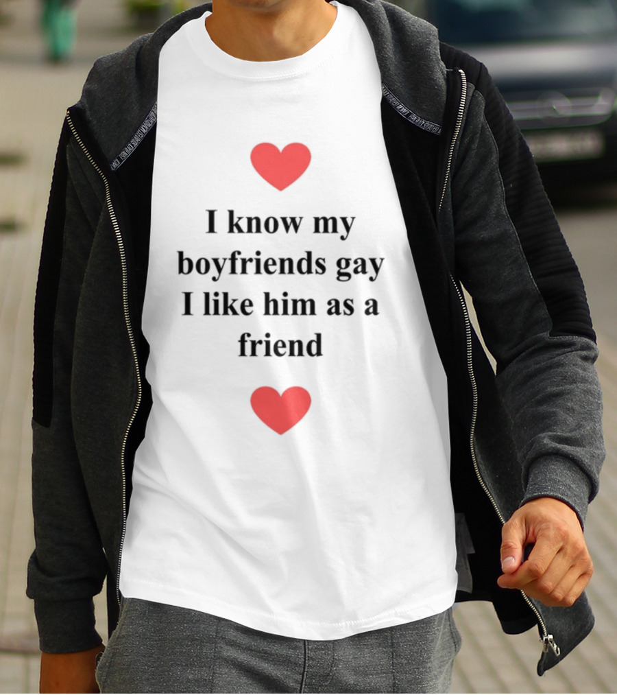 Shirts That Go Hard I Know My Boyfriends Gay I Like Him As A Friend Red Hearts T-Shirt