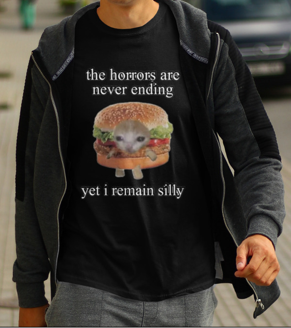 The Horrors Are Never Ending Yet I Remain Silly Cringeytees Burger Cat T-Shirt