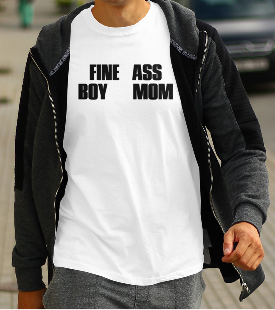 Fine Ass Boy Mom T-Shirt